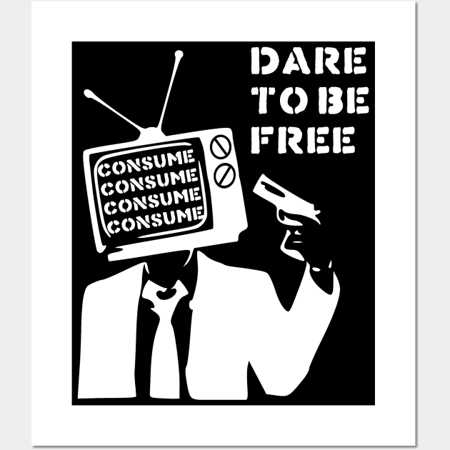 Dare To Be Free - You Are Not Immune To Propaganda, Punk, They Live Wall Art by SpaceDogLaika